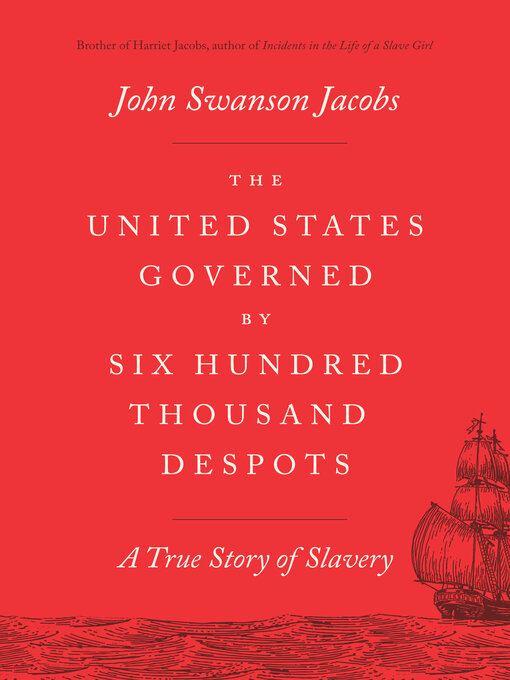 Title details for The United States Governed by Six Hundred Thousand Despots by John Swanson Jacobs - Available
